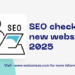 SEO Checklist For New Websites In 2025, SEO Best Practices
