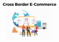 Cross Border E-Commerce: How to Reach Global Customers