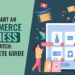 How To Start An E-Commerce Business From Scratch: A Complete Guide