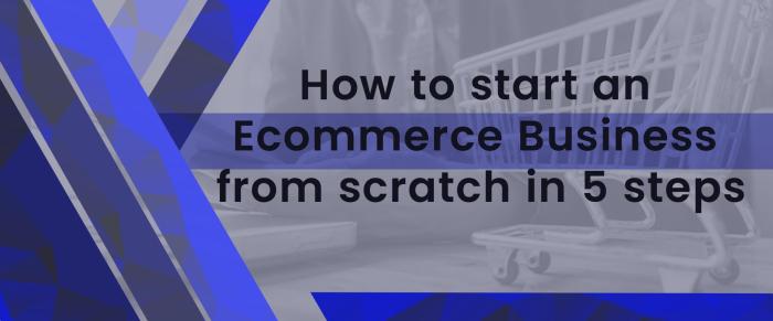 How to start an e-commerce business from scratch in 5 steps